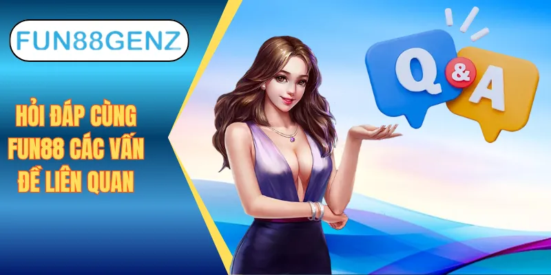 Q&A về thương hiệu Fun88
