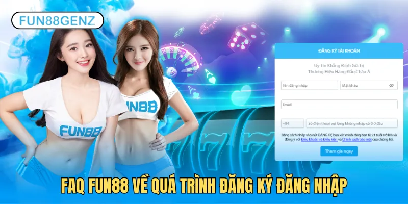 Tổng hợp FAQ Fun88 về đăng ký đăng nhập